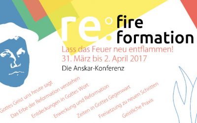 re:fire – re:formation – lass das feuer neu entflammen! anskar konferenz 2017